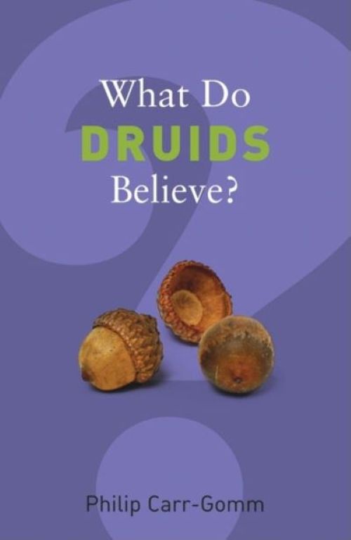 Resource image for What Do Druids Believe? by Philip Carr-Gomm